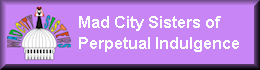 The Mad City Sisters of Perpetual Indulgence